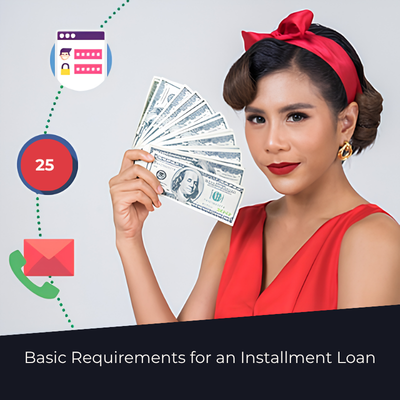 Basic Requirements for an Installment Loan