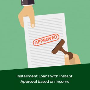 Installment-Loans-with-Instant-Approval-based-on-Income