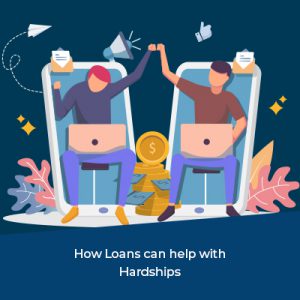 How Loans can help with Hardships