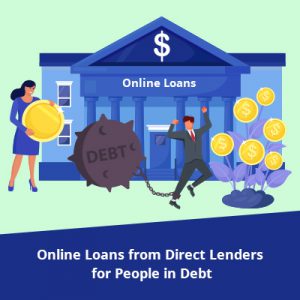 Online Loans from Direct Lenders for People in Debt