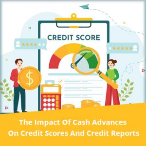 Impact of Cash Advance on Credit Report