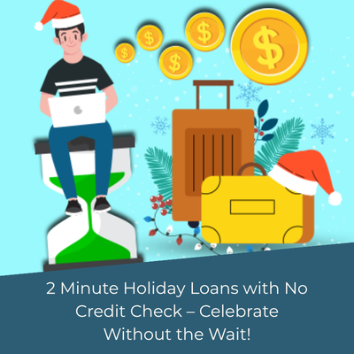2 Minute Holiday Loans with No Credit Check